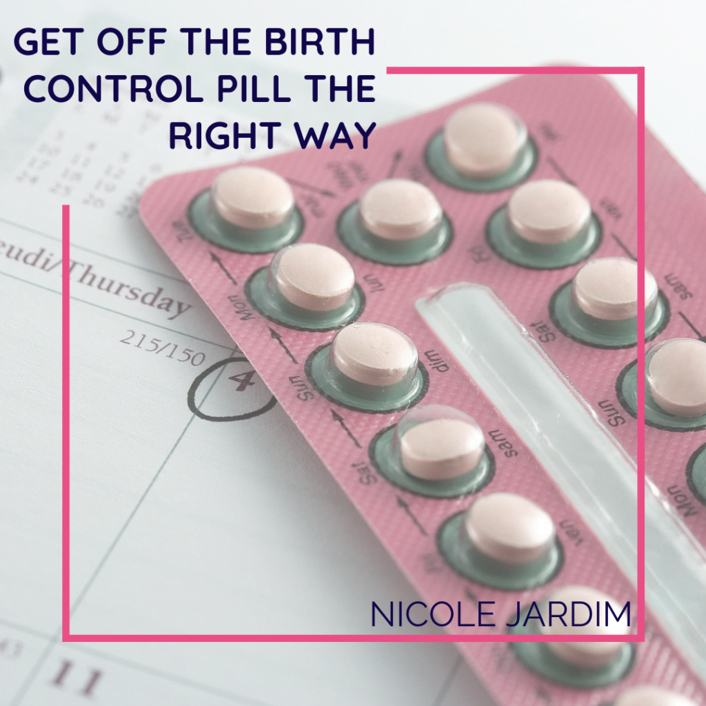 Get Off The Birth Control Pill The Right Way 1024x1024