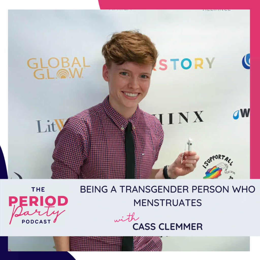 Period party podcast being a transgender person who menstruates with cass clemmer