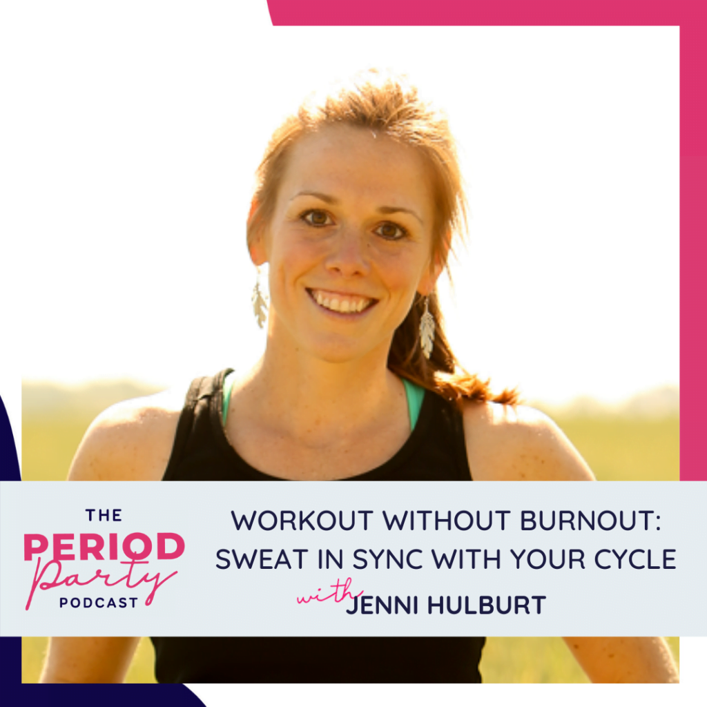 Workout Without Burnout: Sweat in Sync with Your Cycle with Jenni Hulburt