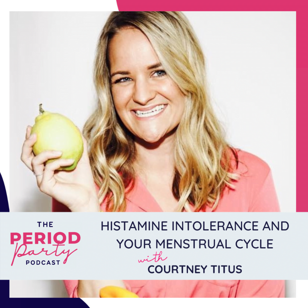 Period party podcast histamine intolerance and your menstrual cycle with courtney titus