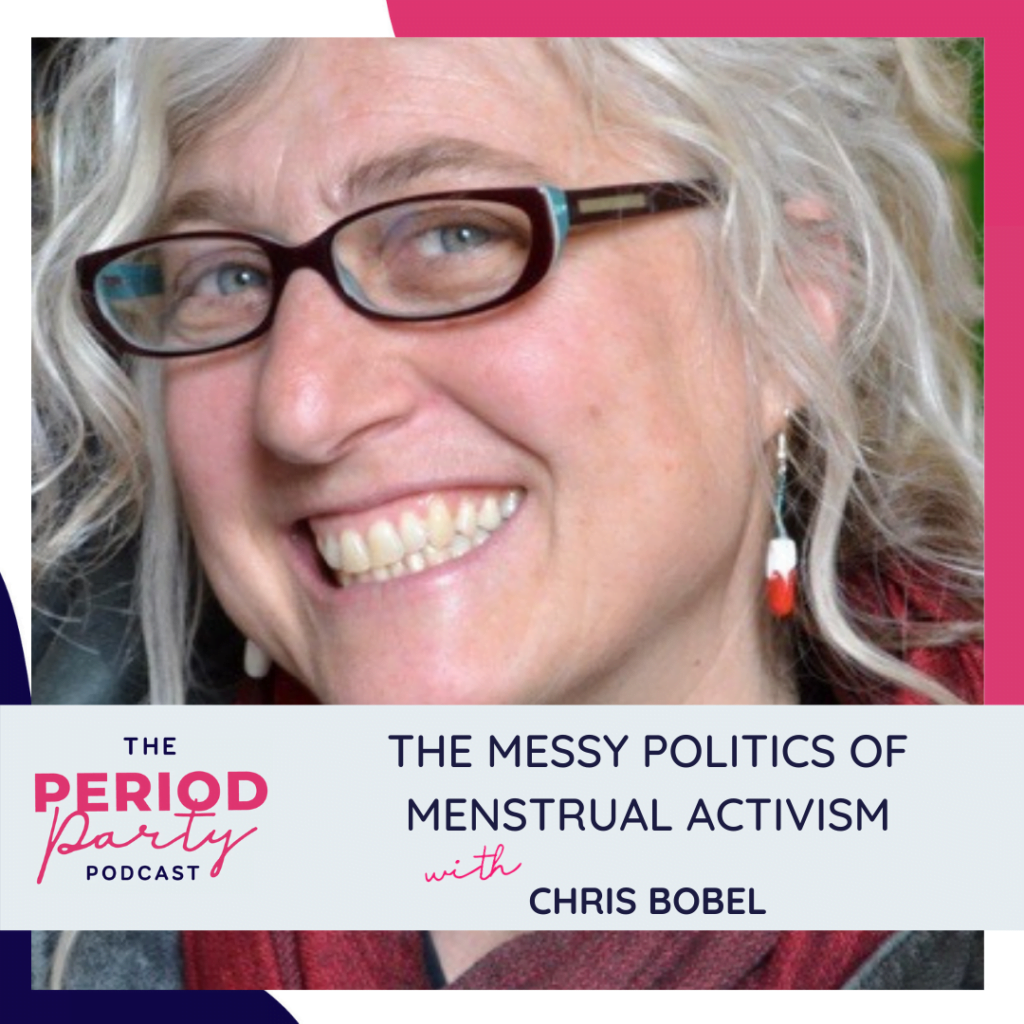 Period party podcast the messy politics of menstrual activism with chris bobel