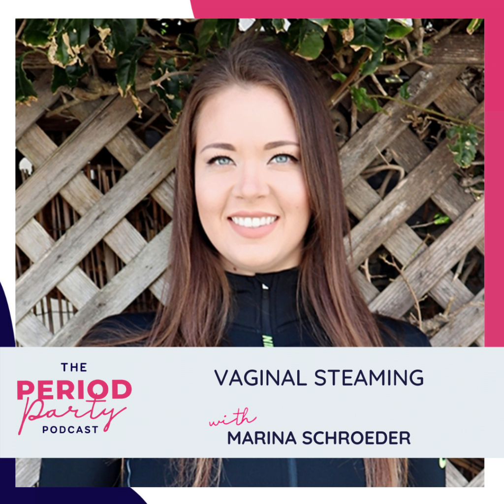 Period Party Podcast Vaginal Steaming With Marina Schroeder