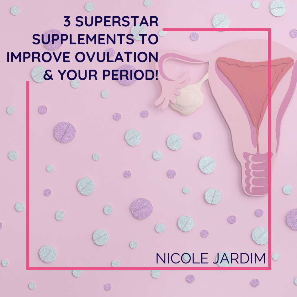 3 Superstar Supplements To Improve Ovulation Your Period 1024x1024