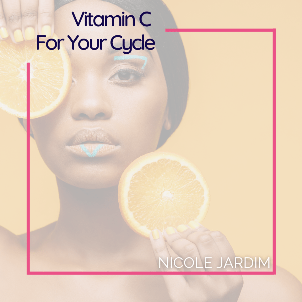 Vitamin C For Your Cycle