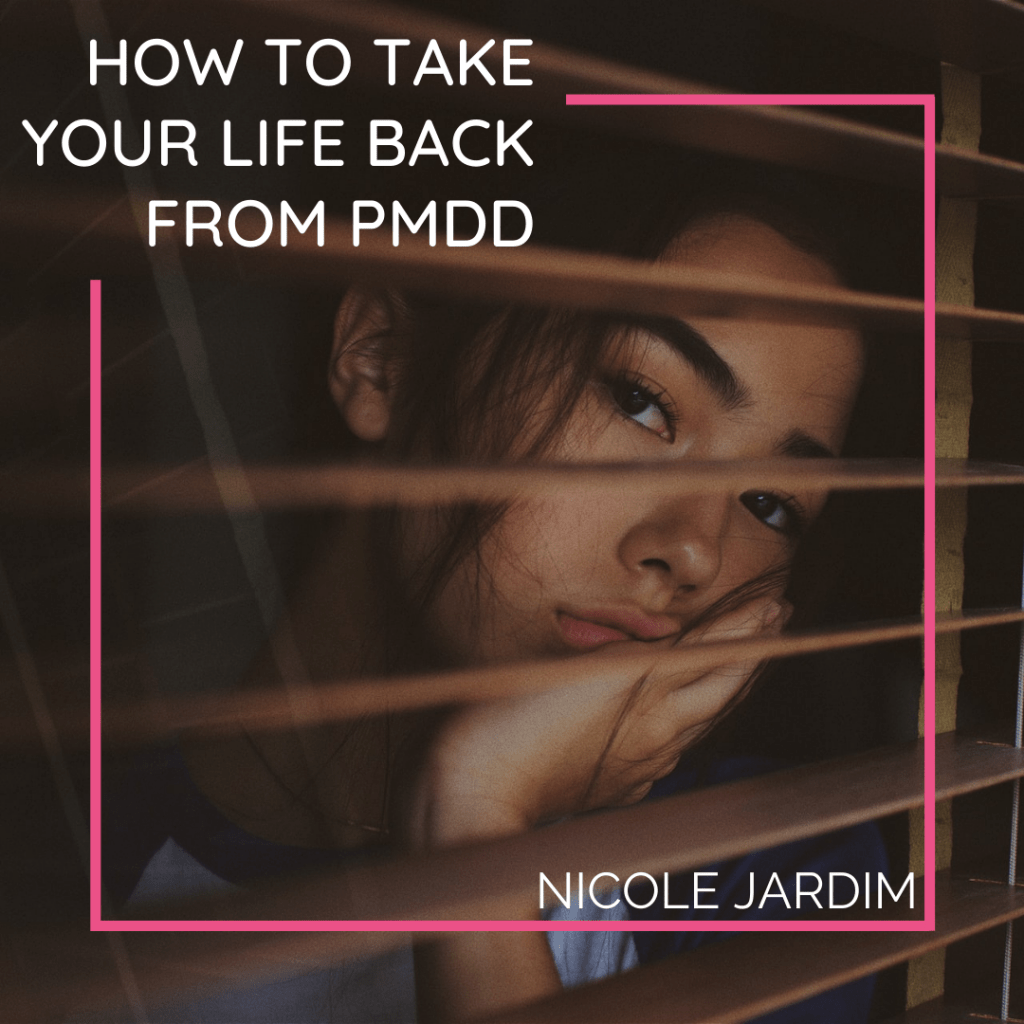 How To Take Your Life Back From Pmdd 1024x1024