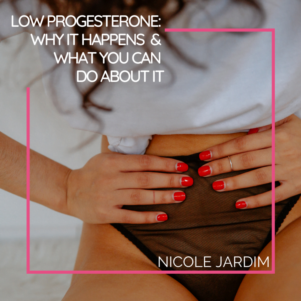 Low Progesterone Nicole Jardim 1024x1024