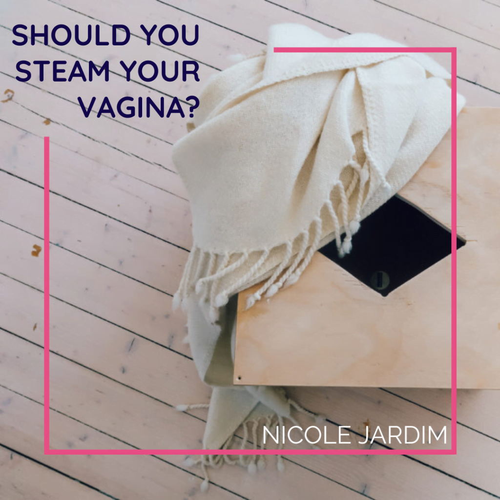 Should You Steam Your Vagina 1024x1024