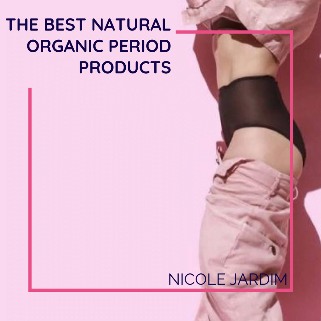 The Best Natural Organic Period Products Cups Panties Tampons Pads 1024x1024