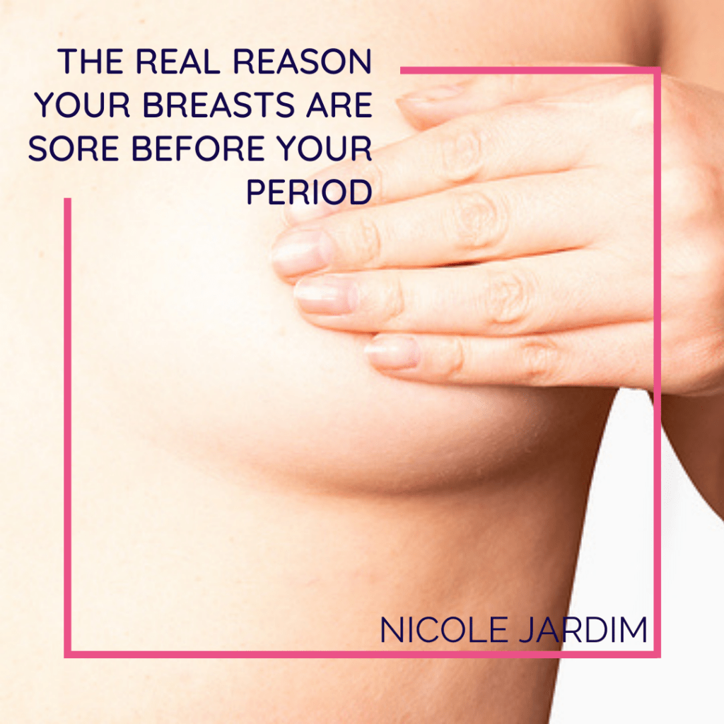 The Real Reason Your Breasts Are Sore Before Your Period 1024x1024