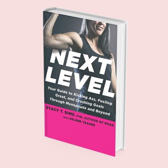 Next Level: Your Guide to Kicking Ass, Feeling Great, and Crushing Goals Through Menopause and Beyond by Dr. Stacy Sims