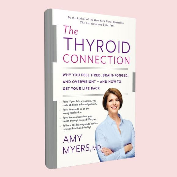 The Thyroid Connection: Why You Feel Tired, Brain-Fogged, and Overweight - and How to Get Your Life Back by Amy Myers