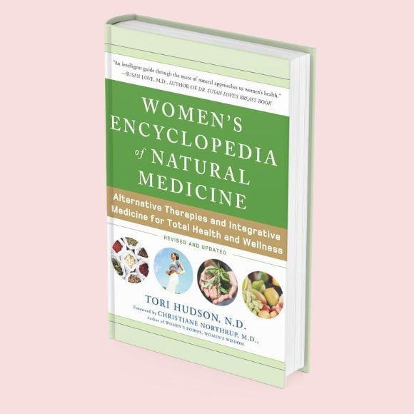 Women’s Encyclopedia of Natural Medicine: Alternative Therapies and Integrative Medicine for Total Health and Wellness by Tori Hudson