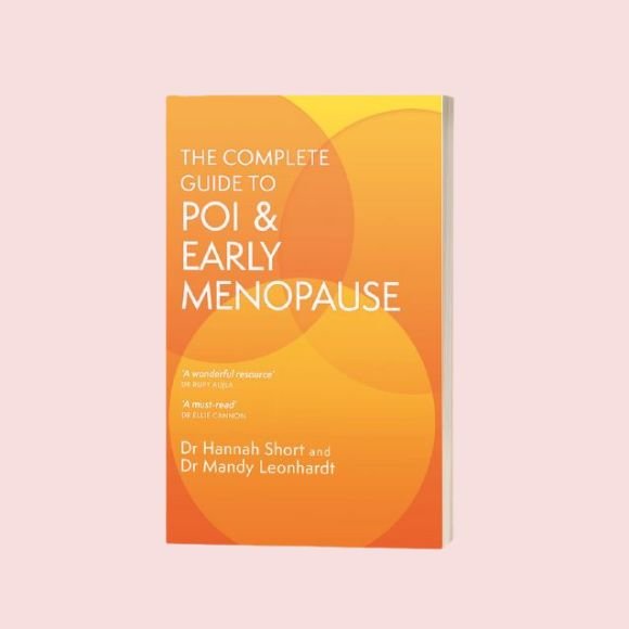 The Complete Guide to POI and Early Menopause by Dr. Hannah Short & Dr. Mandy Leonhardt