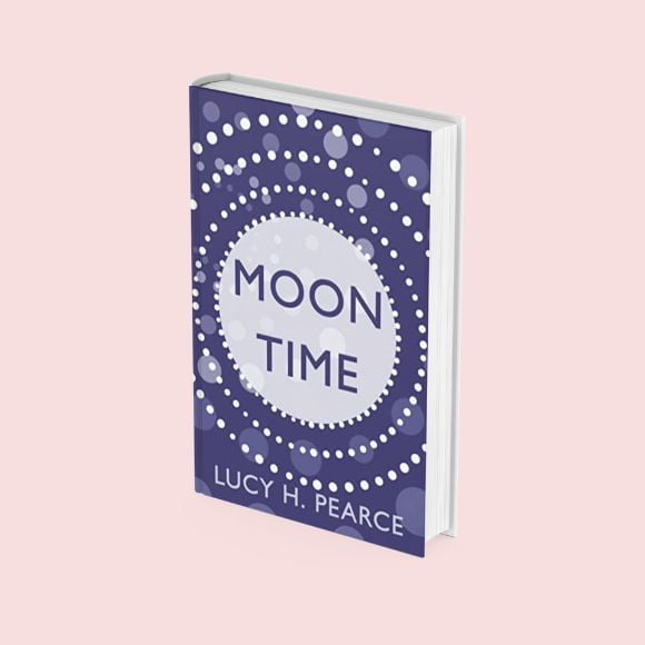 Moon Time: A Guide to Celebrating Your Menstrual Cycle by Lucy H Pearce