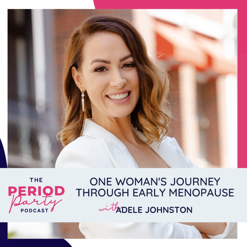 One Woman's Journey Through Early Menopause with Adele Johnston