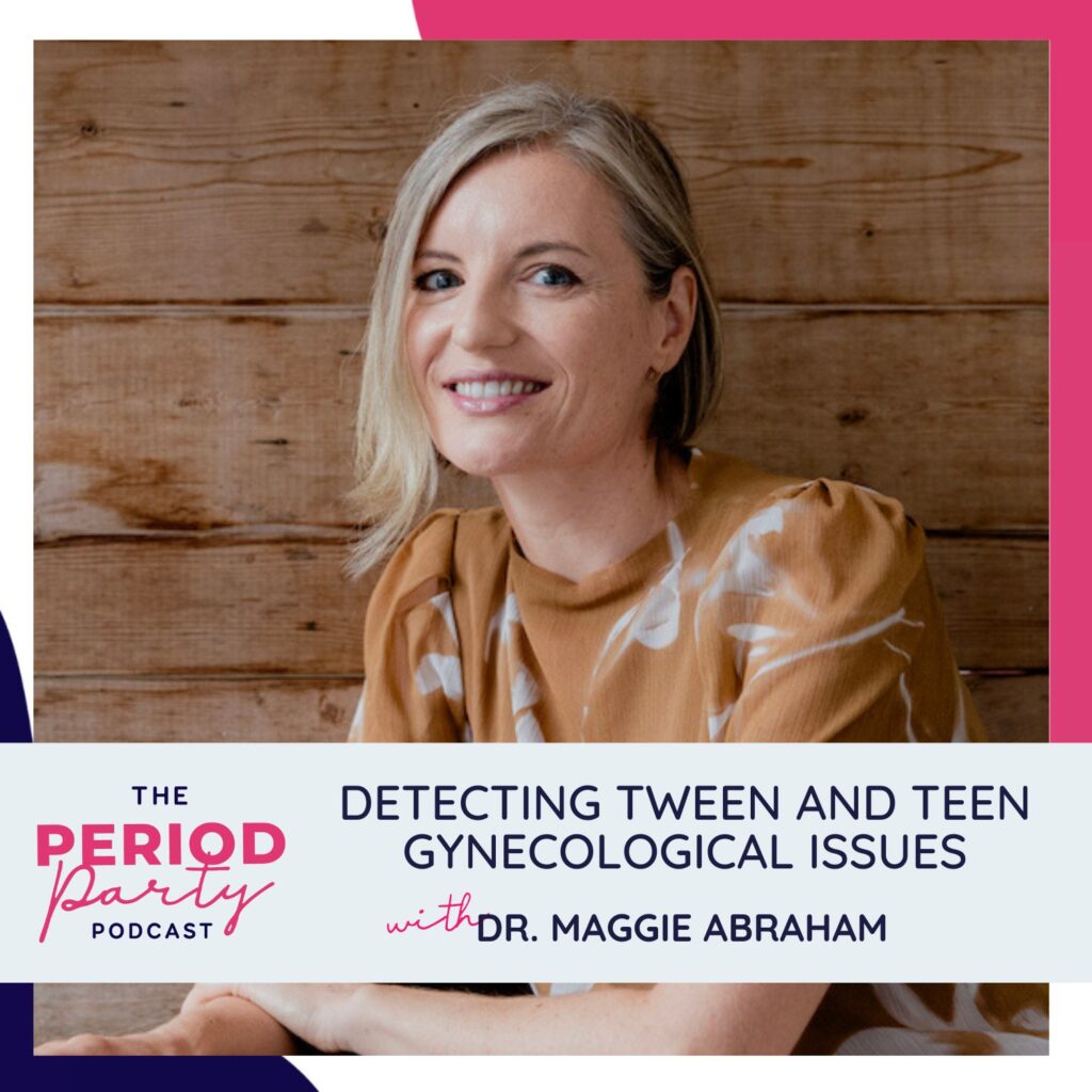 Detecting Tween and Teen Gynecological Issues with Dr. Maggie Abraham