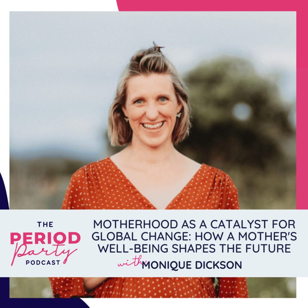 Motherhood as a Catalyst for Global Change: How a Mother's Well-Being Shapes the Future with Monique Dickson
