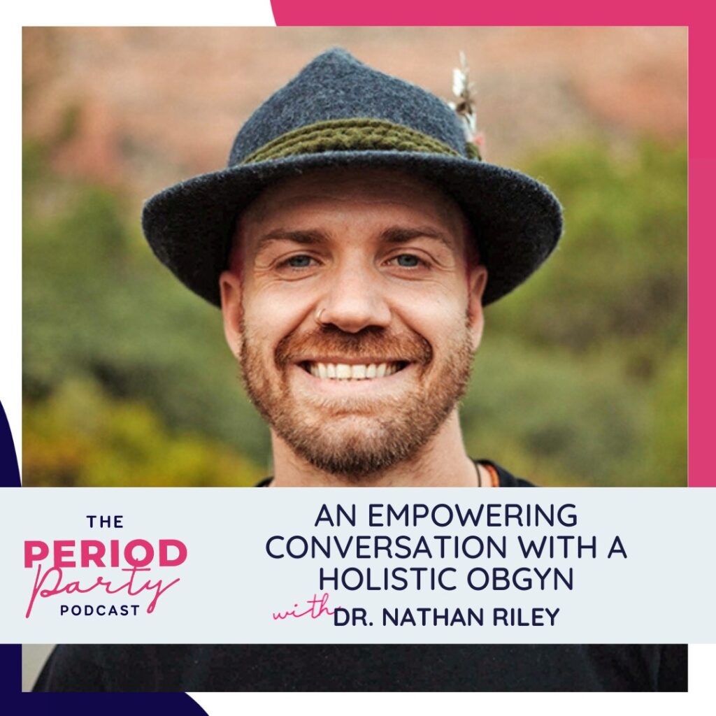 An Empowering Conversation with a Holistic OBGYN with Dr. Nathan Riley