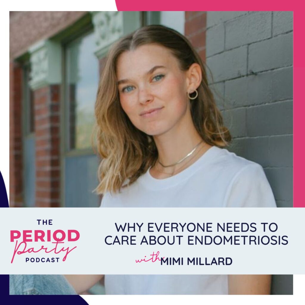 Why Everyone Needs to Care About Endometriosis with Mimi Millard